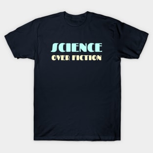 Science over Fiction T-Shirt